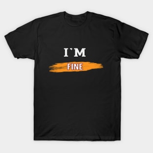 I AM FINE T-Shirt